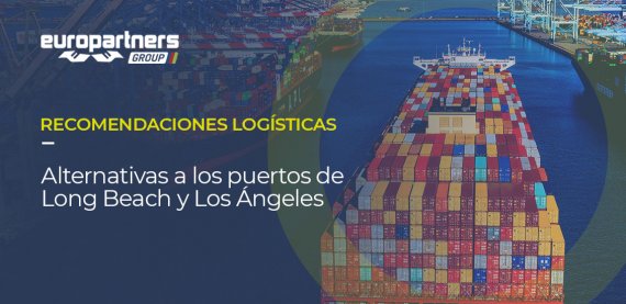 Sobre la foto denun buque de carga lleno, está escrito RECOMENDACIONES LOGÍSTICAS Alternativas a los puertos de Long Beach y Los Ángeles