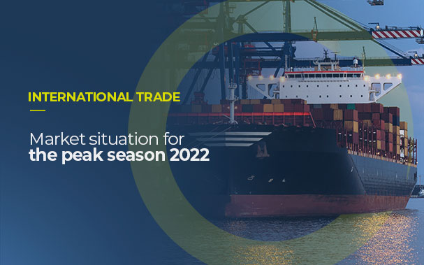 Over the image of a cargo ship filled with containers, it is written: INTERNATIONAL TRADE, Market situation for the 2022 peak season